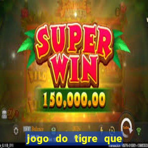 jogo do tigre que da bonus